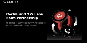 CertiK与YZi Labs达成战略合作 百万资金强化Web3孵化项目安全基础